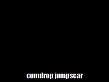 Cumdrop Jumpscare GIF - Cumdrop Jumpscare GIFs