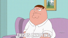 Family Guy Peter Griffin GIF - Family Guy Peter Griffin This Is Annoying GIFs