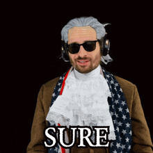 a man wearing a wig and sunglasses has the word sure above him