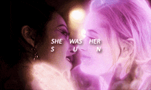 two women are kissing and the words she was her sun are on the bottom