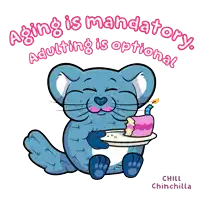 a cartoon of a chinchilla holding a cake with the words " aging is mandatory adulting is optional " below it