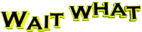 a yellow sign that says wait what on it