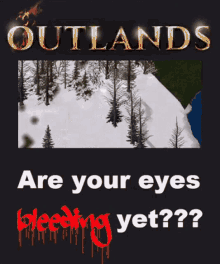 outlands video game creation are your eyes bleeding yet