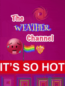 a poster that says the weather channel it 's so hot on it