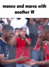 two soccer players shaking hands with the caption manee and marco with another w.
