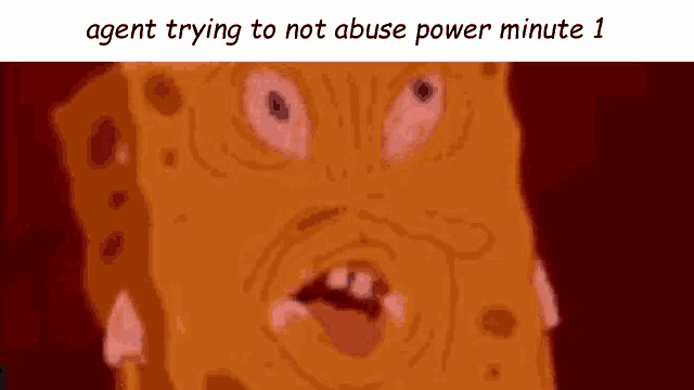 a cartoon of spongebob making a funny face with the caption agent trying to not abuse power minute 1 .