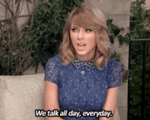 Taylor Swift We Talk All Day GIF - Taylor Swift We Talk All Day Everyday GIFs