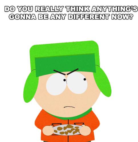 Do You Really Think Anythings Gonna Be Any Different Now Kyle Broflovski Sticker - Do You Really Think Anythings Gonna Be Any Different Now Kyle Broflovski South Park Stickers