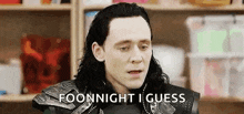 loki from avengers : age of ultron is standing in front of a shelf and saying foolnight i guess
