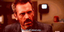 It'S Not All About You GIF - All About You Its Not All About You House GIFs