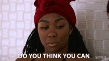 a woman wearing a red turban says do you think you can netflix
