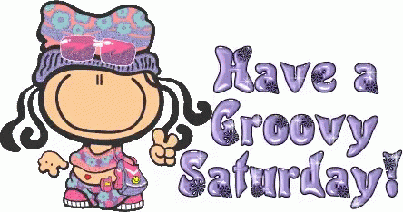 Happy Saturday Have A Groovy Saturday GIF - Happy Saturday Have A Groovy  Saturday - Discover & Share GIFs