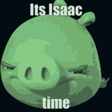 Its Isaac Time The Binding Of Isaac GIF - Its Isaac Time The Binding Of Isaac Bad Piggies GIFs