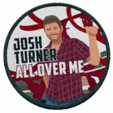 all over me josh turner all over me song all about me all around me