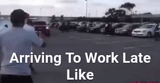 Late To Work Like Late GIF - Late To Work Like Late Two GIFs
