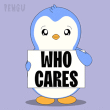 a penguin holds a sign that says who cares