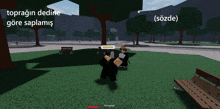 a screenshot of a video game shows a person standing in a park with the words topragin dedine gore saplamis