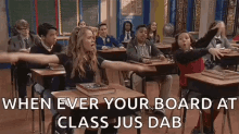 class dabbing whenever your board in class dab excited