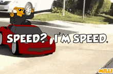 a cartoon of a dog driving a red car with the words " speed ? i 'm speed "