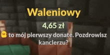 a yellow sign that says waleniowy 4.65 zł