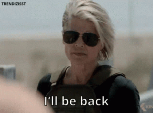Sarah Connor saying "I'll be back"