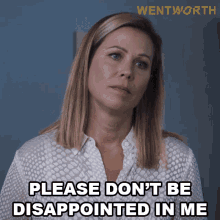 please dont be disappointed in me ann reynolds wentworth please dont be angry with me please dont be upset with me