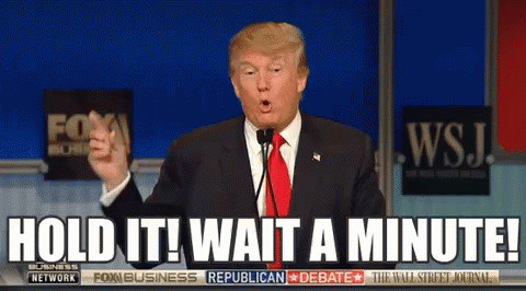 Trump Wait A Minute GIF - Trump Wait A Minute Hold It - Discover & Share GIFs