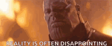Thanos Reality Is Often Disappointing GIF - Thanos Reality Is Often Disappointing Stone GIFs