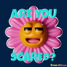 a pink flower with a face and the words are you scared