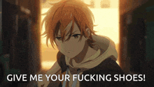 a picture of a anime character with the words give me your fucking shoes