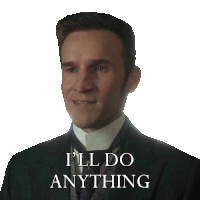 a man in a suit says " i 'll do anything " on a white background
