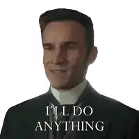 a man in a suit says " i 'll do anything " on a white background