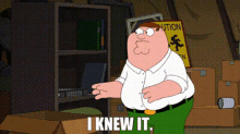 Peter Griffin I Knew It GIF - Peter Griffin I Knew It Family Guy GIFs