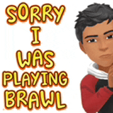 a boy is standing in front of a sign that says `` sorry i was playing brawl ''