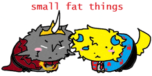 a drawing of two cartoon characters with the words small fat things behind them