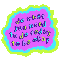 Do What You Need To Do Today To Be Okay May20 Sticker - Do What You Need To Do Today To Be Okay May20 Mental Health Stickers