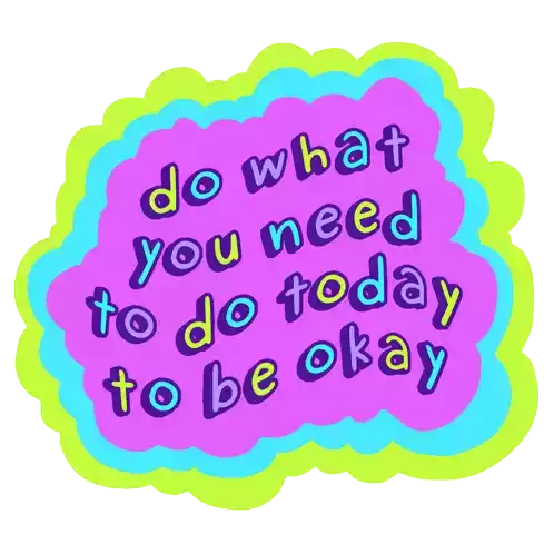 Do What You Need To Do Today To Be Okay May20 Sticker - Do What You Need To Do Today To Be Okay May20 Mental Health Stickers