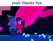 two cartoon characters are standing next to each other with the words yeah thanks bye below them