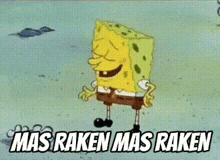 a cartoon of spongebob squarepants laughing with the words mas raken mas raken below him .