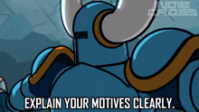a cartoon of a knight with the words " explain your motives clearly "