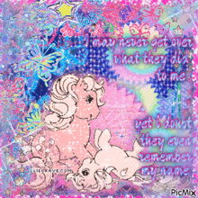 a picture of two pink ponies with the words i may never get over what they did to me on it