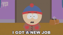 i got a new job stan south park are you happy i work somehere else