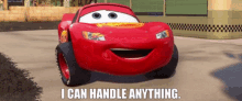 Cars Lightning Mcqueen GIF - Cars Lightning Mcqueen I Can Handle Anything GIFs