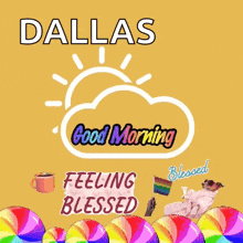 a poster that says dallas good morning feeling blessed on it