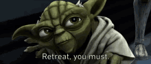 Star Wars Yoda GIF - Star Wars Yoda Retreat You Must GIFs