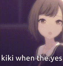 a picture of a girl with the words kiki when the yes written on it .