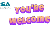 a sign that says you 're welcome with a sa dental logo