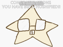 a drawing of a star with glasses on it and the words congratulations you have been hoshified