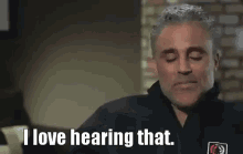 Love It GIF - I Love Hearing That Love That Satisfied GIFs