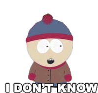 I Dont Know Stan Marsh Sticker - I Dont Know Stan Marsh South Park Stickers